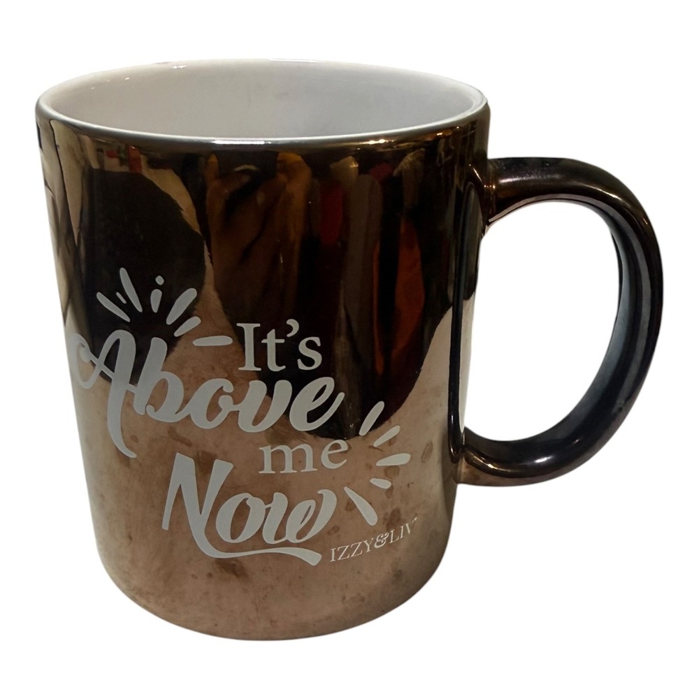 Izzy & Liv Metallic Rose Gold Mug Its Above Me Now Ceramic Coffee Cup
